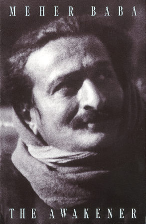 Meher Baba The Awakener