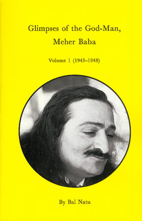 Glimpses of the God-Man, Meher Baba, Volume I