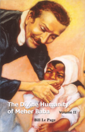 The Divine Humanity of Meher Baba, Volume II