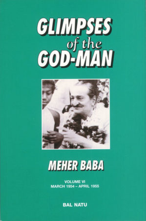 Glimpses of the God-Man, Meher Baba, Volume VI