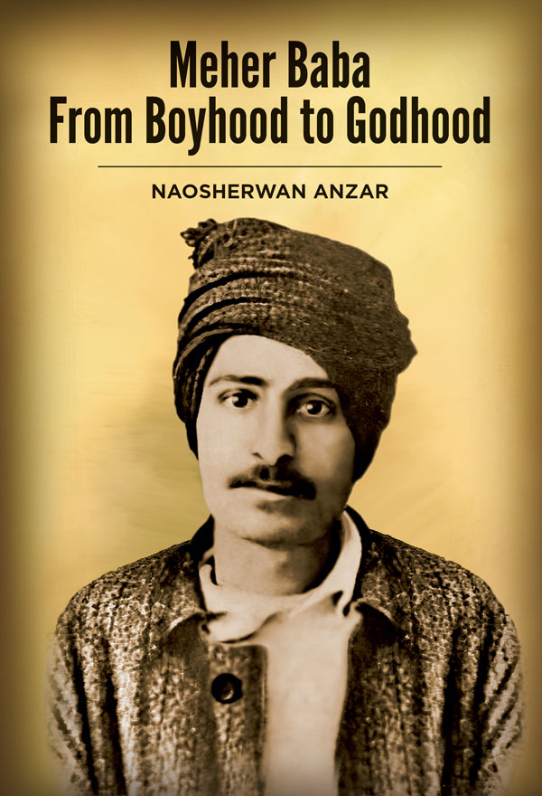 Meher Baba From Boyhood to Godhood